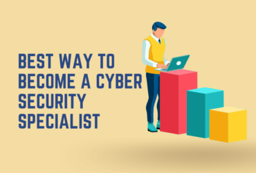 Best Way To Become A Cyber Security Specialist