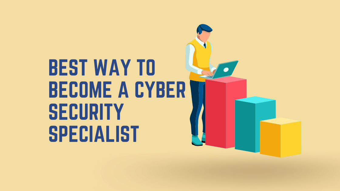 Best Way To Become A Cyber Security Specialist