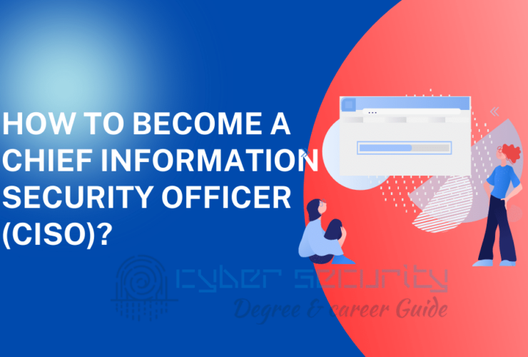 How to Become a Chief Information Security Officer (CISO)