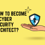 How to become a Cyber Security Architect