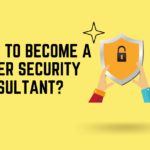 How to become a Cyber Security Consultant