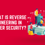 What Is Reverse Engineering In Cyber Security