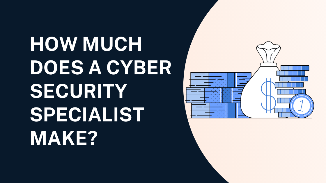 How Much Does A Cyber Security Specialist Make