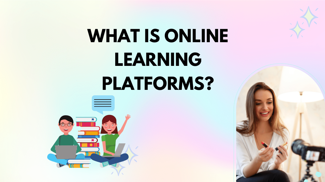 What is Online Learning Platforms