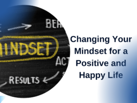 Changing Your Mindset for a Positive and Happy Life