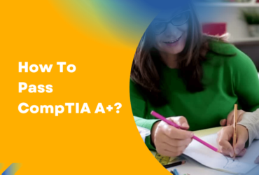 How To Pass CompTIA A+
