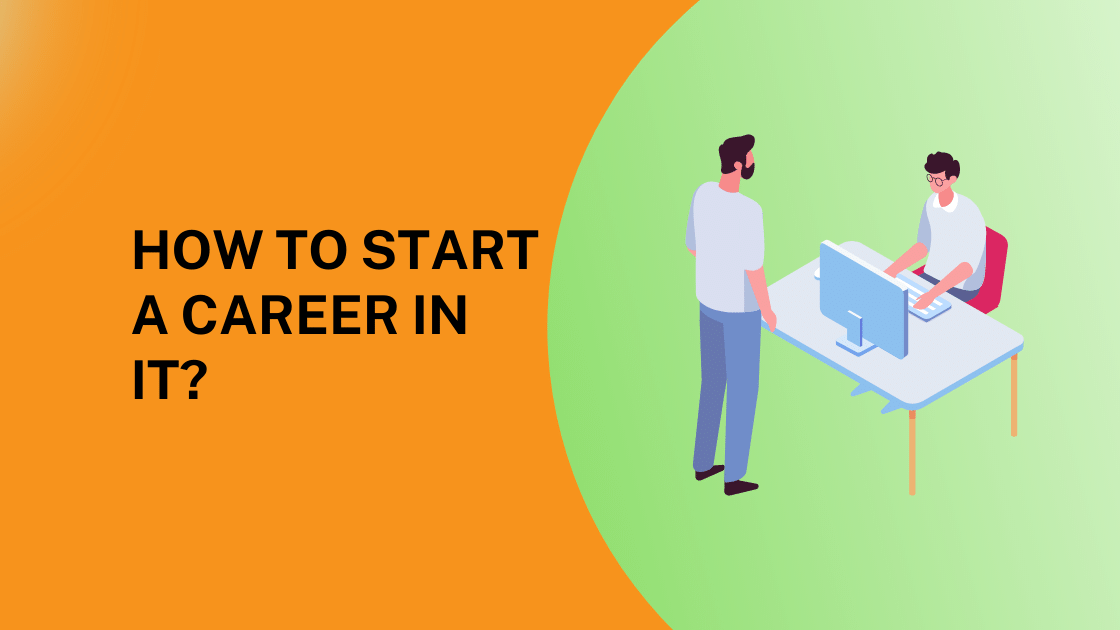 How To Start A Career In IT