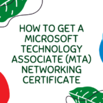 How to Get a Microsoft Technology Associate (MTA) Networking Certificate