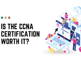 Is The CCNA Certification Worth It