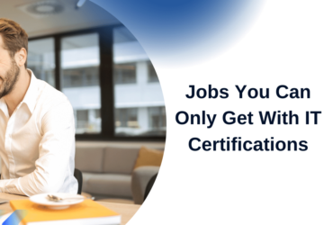 Jobs You Can Only Get With IT Certifications