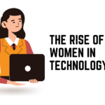 The Rise of Women in Technology
