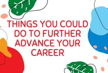 Things You Could Do to Further Advance Your Career