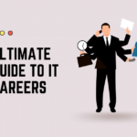 Ultimate Guide to IT Careers