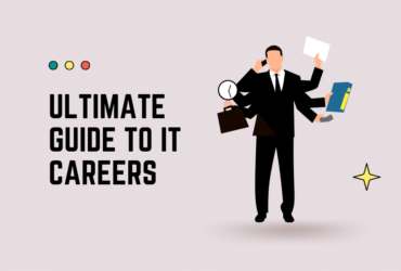 Ultimate Guide to IT Careers