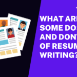 What Are Some DOs And DONTs Of Resume Writing