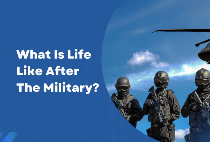 What Is Life Like After The Military