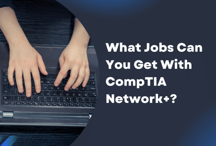 What Jobs Can You Get With CompTIA Network+