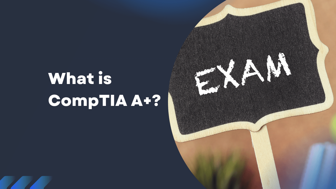 What is CompTIA A+