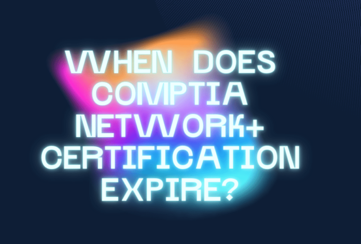 When Does CompTIA Network+ Certification Expire