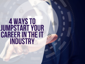 4 Ways To Jumpstart Your Career In The IT Industry