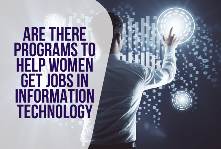 Are There Programs to Help Women Get Jobs in Information Technology