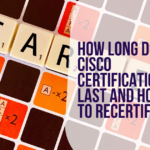 How Long Do Cisco Certifications Last And How To Recertify
