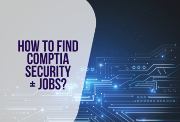 How to Find CompTIA Security+ Jobs