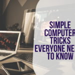 Simple Computer Tricks Everyone Needs to Know