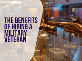 The Benefits of Hiring a Military Veteran