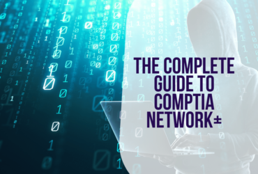 The Complete Guide to CompTIA Network+