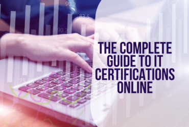 The Complete Guide to IT Certifications Online