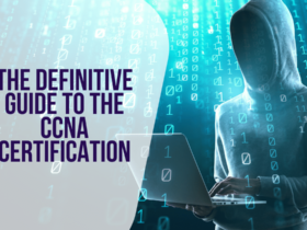 The Definitive Guide To The CCNA Certification