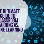 The Ultimate Guide To Classroom Learning Vs. Online Learning