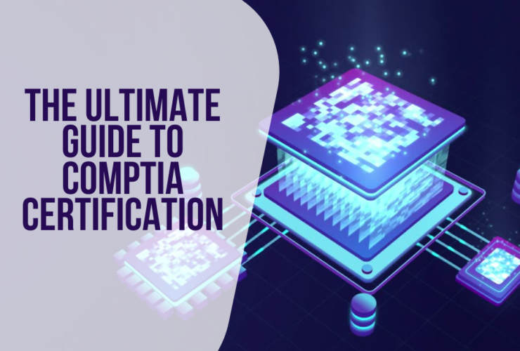The Ultimate Guide to CompTIA Certification