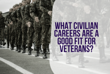 What Civilian Careers Are A Good Fit For Veterans
