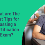 What are The Best Tips for Passing a Certification Exam