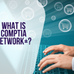 What is CompTIA Network+