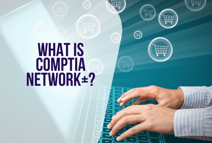 What is CompTIA Network+