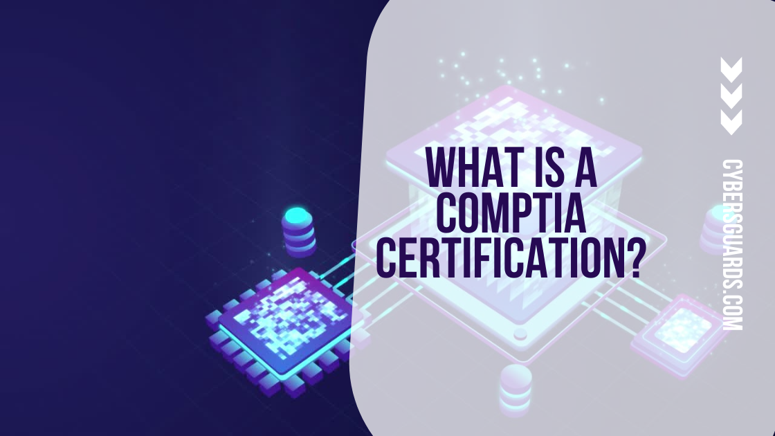 What is a CompTIA Certification