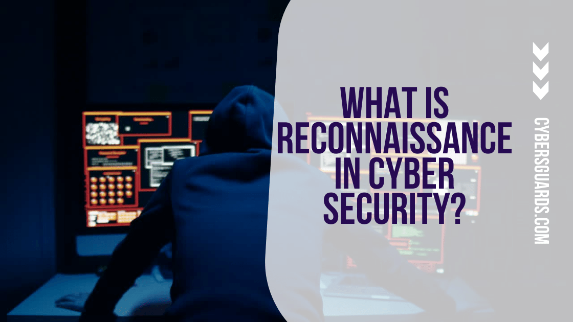 What is Reconnaissance in Cyber Security