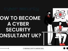 How to Become a Cyber Security Consultant UK