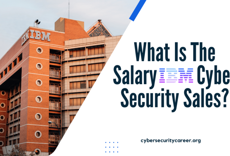 What Is The Salary IBM Cyber Security Sales