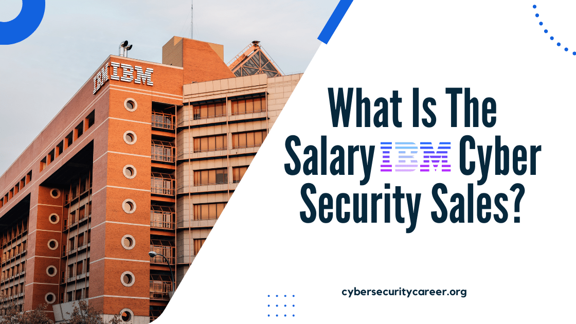 What Is The Salary IBM Cyber Security Sales