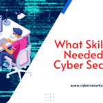 What Skills are Needed For Cyber Security