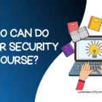 Who Can Do Cyber Security Course